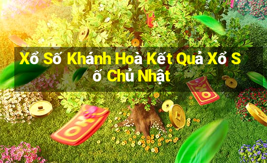 Xổ Số Khánh Hoà Kết Quả Xổ Số Chủ Nhật