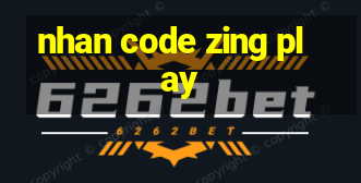 nhan code zing play