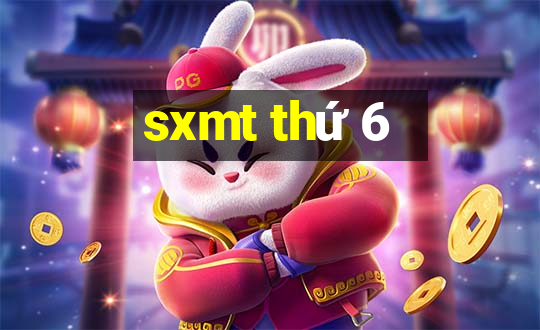 sxmt thứ 6