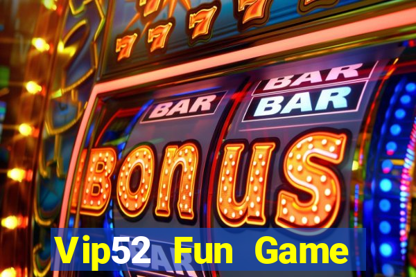 Vip52 Fun Game Bài Tiền Thật