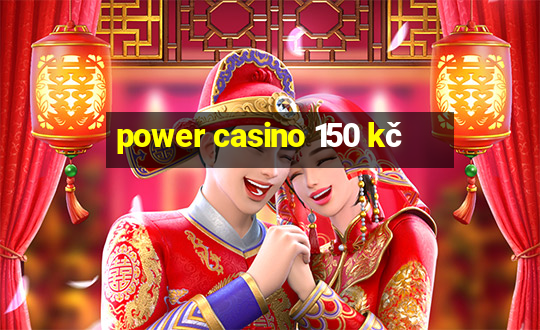 power casino 150 kč