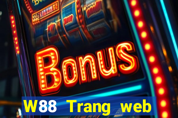 W88 Trang web chính thức của Big Cash