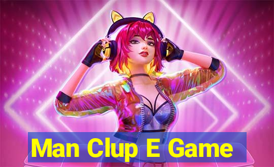 Man Clup E Game