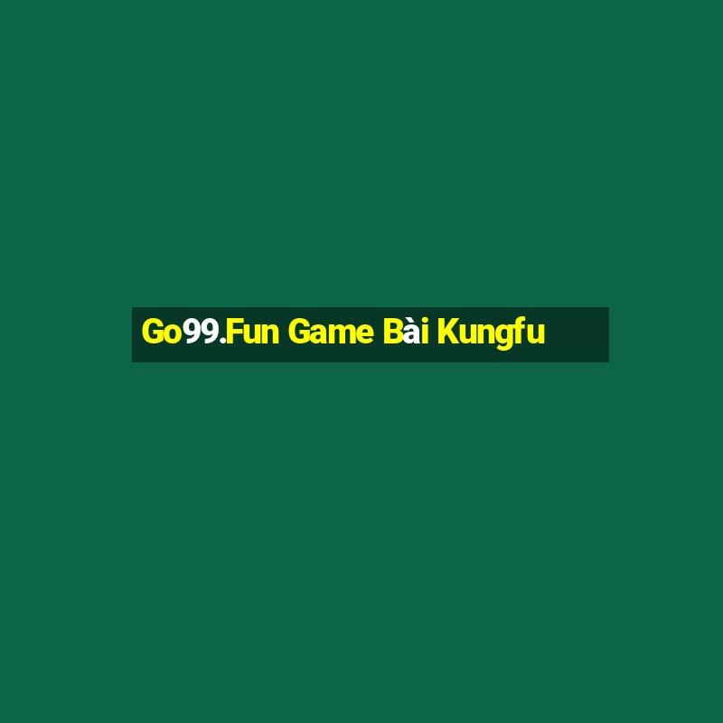 Go99.Fun Game Bài Kungfu