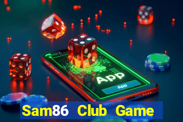 Sam86 Club Game Bài 2021