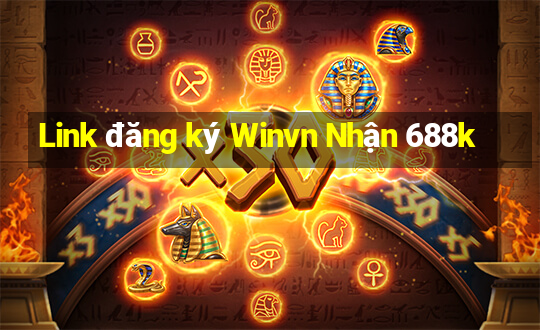 Link đăng ký Winvn Nhận 688k