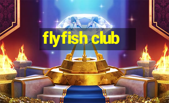 flyfish club