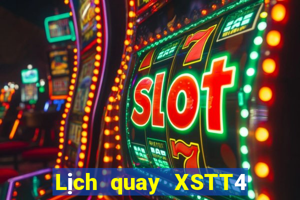 Lịch quay XSTT4 ngày mai