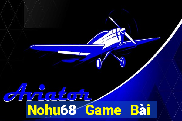 Nohu68 Game Bài Sinh Tử