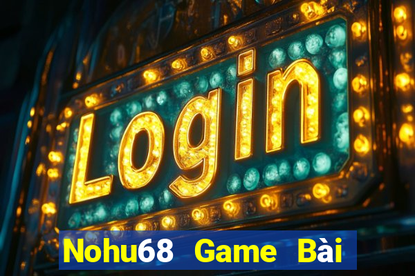 Nohu68 Game Bài Sinh Tử