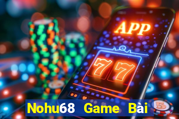 Nohu68 Game Bài Sinh Tử