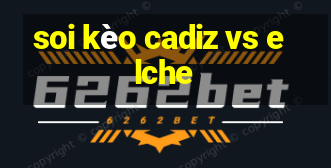 soi kèo cadiz vs elche