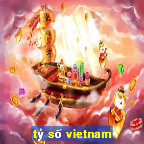 tỷ số vietnam