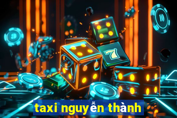 taxi nguyễn thành