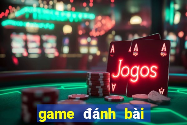 game đánh bài đổi thưởng 2021