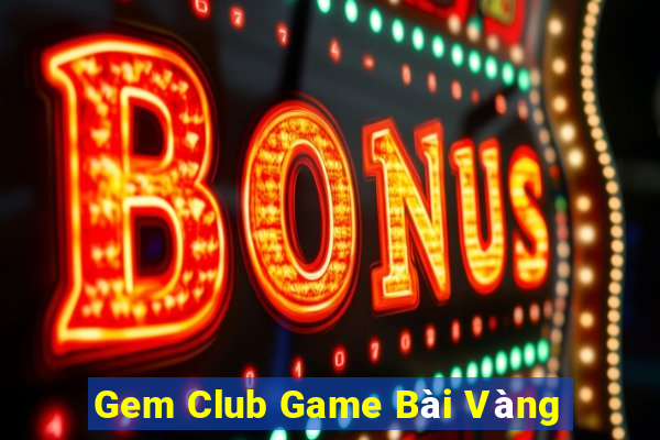 Gem Club Game Bài Vàng