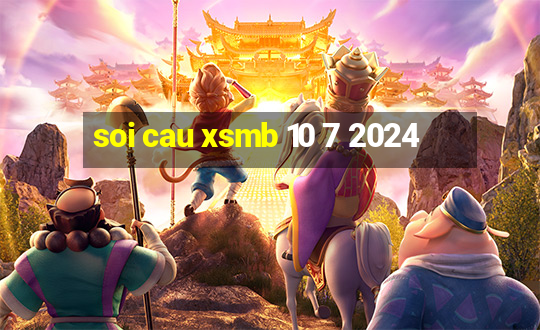 soi cau xsmb 10 7 2024