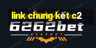 link chung kết c2