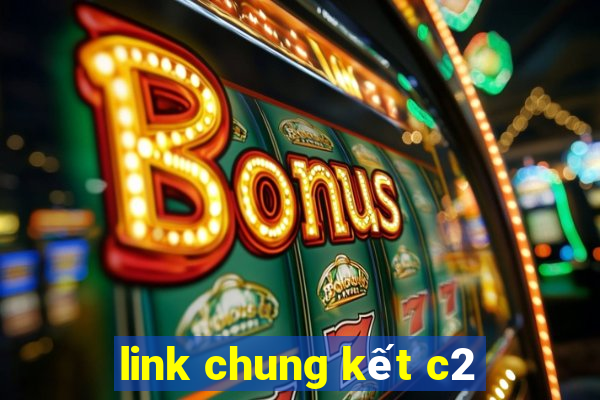 link chung kết c2