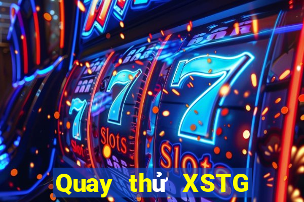 Quay thử XSTG ngày 21