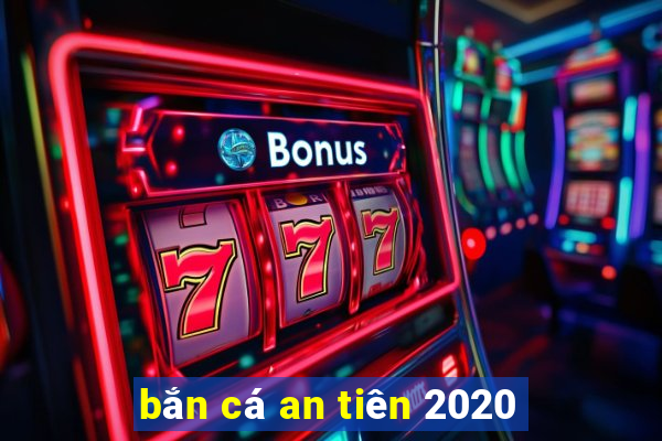 bắn cá an tiên 2020