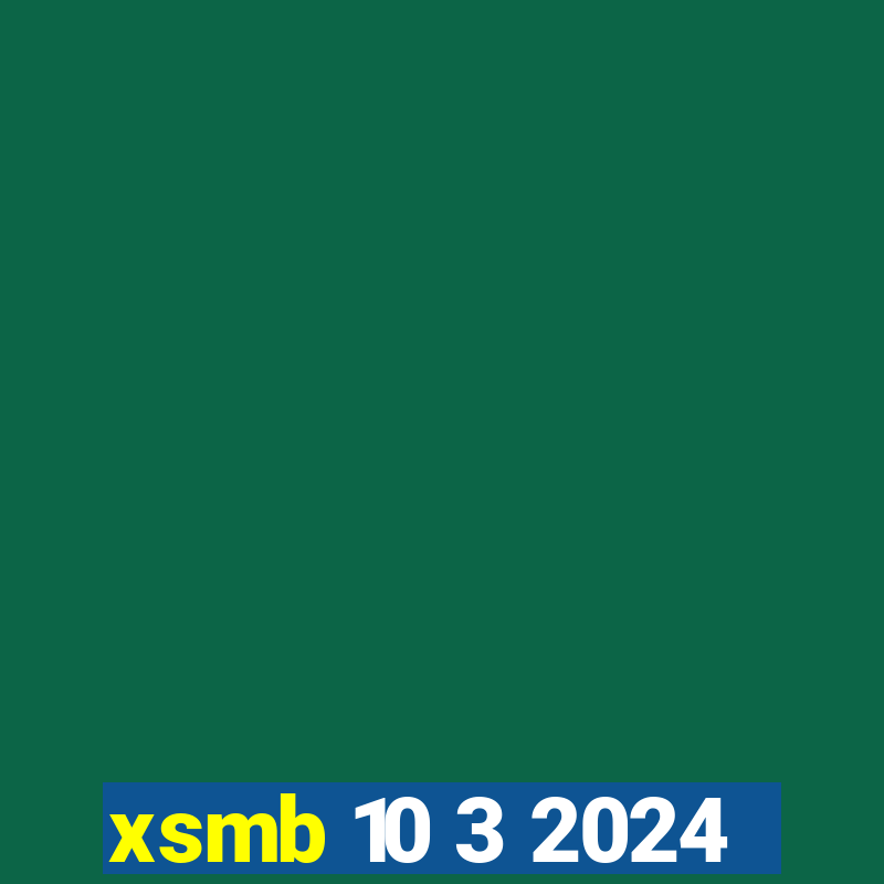 xsmb 10 3 2024