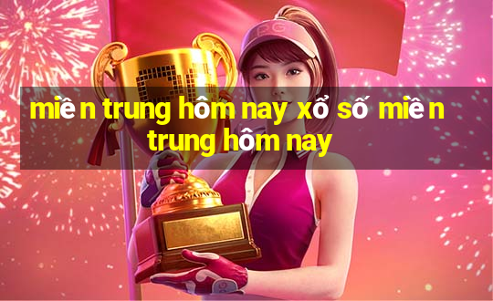 miền trung hôm nay xổ số miền trung hôm nay