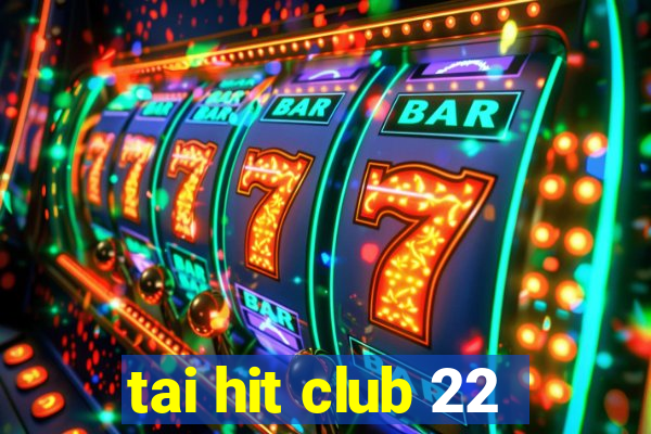 tai hit club 22