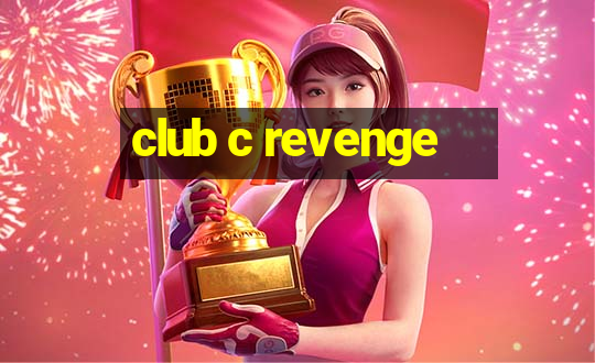 club c revenge