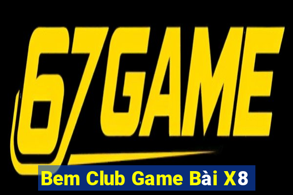 Bem Club Game Bài X8