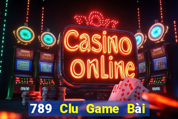 789 Clu Game Bài Online Hay