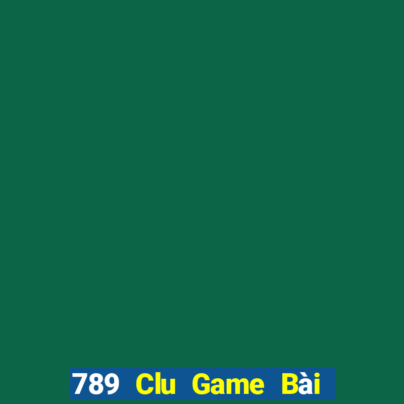 789 Clu Game Bài Online Hay