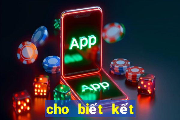 cho biết kết quả xổ số hôm nay