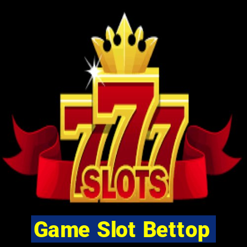 Game Slot Bettop