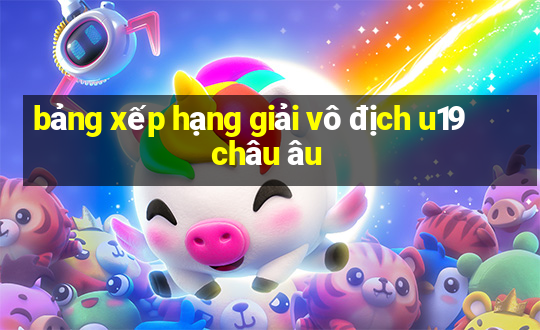 bảng xếp hạng giải vô địch u19 châu âu