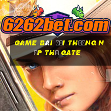 game bài đổi thưởng nạp thẻ gate