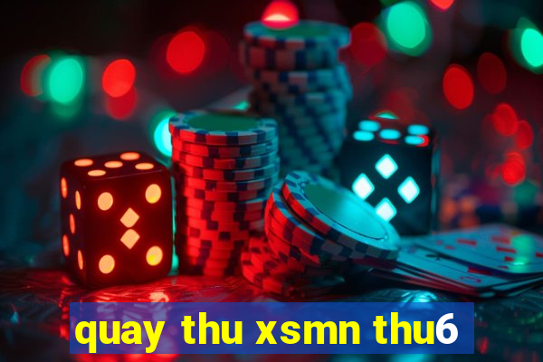 quay thu xsmn thu6