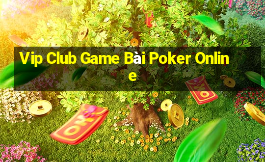 Vip Club Game Bài Poker Online