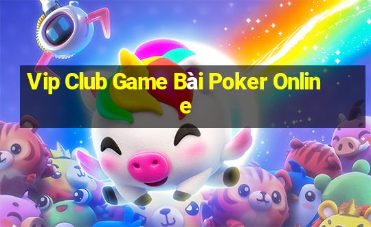 Vip Club Game Bài Poker Online