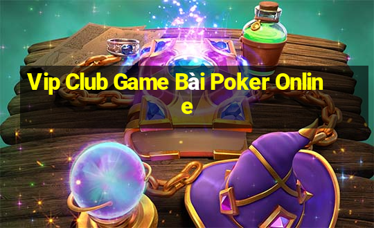 Vip Club Game Bài Poker Online