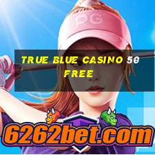 true blue casino 50 free