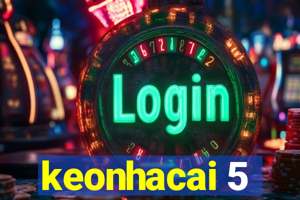 keonhacai 5