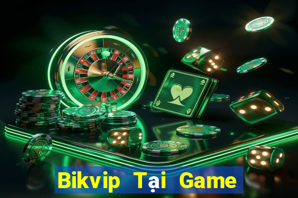 Bikvip Tại Game Bài Đổi Thưởng