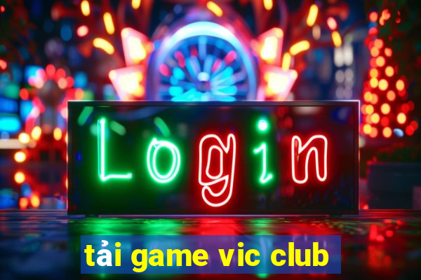 tải game vic club