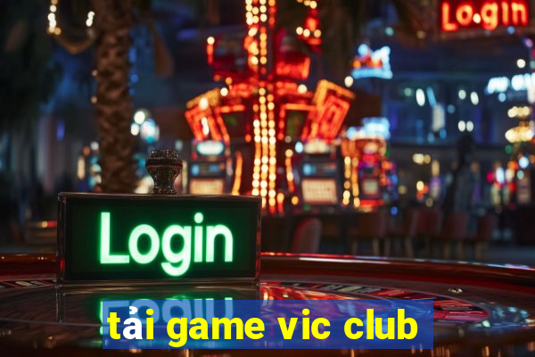 tải game vic club