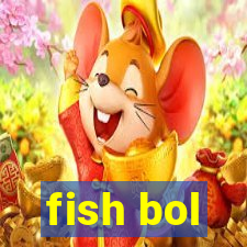 fish bol