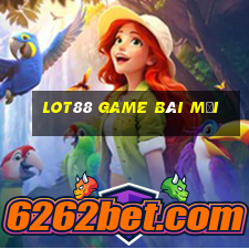 Lot88 Game Bài Mới