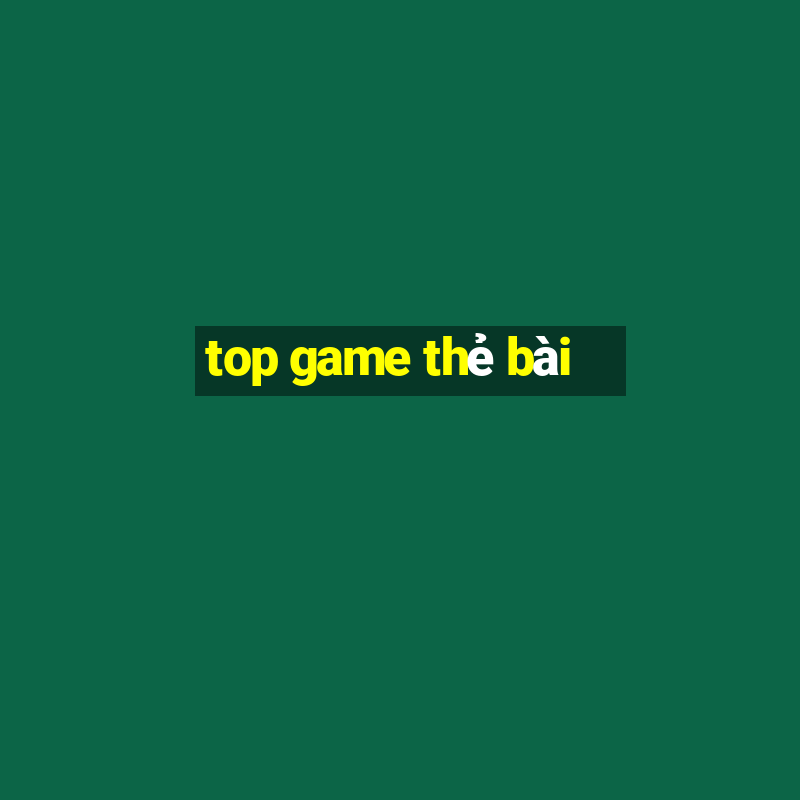 top game thẻ bài