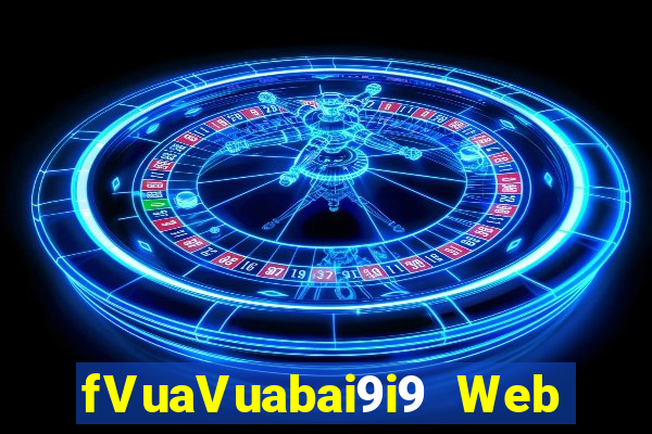 fVuaVuabai9i9 Web Giải trí