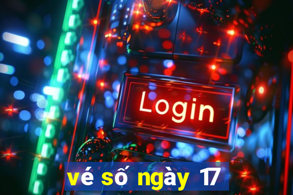 vé số ngày 17